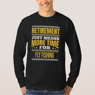 Rentner-Fliegenfischer-Spruch Ruhestand T-Shirt