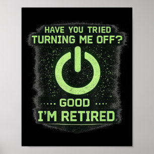 Rentner IT-Techniker Haben Sie versucht, mich ausz Poster