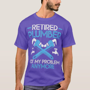 Rentner Klempner Nicht Mein Problem Mehr Lustig T-Shirt