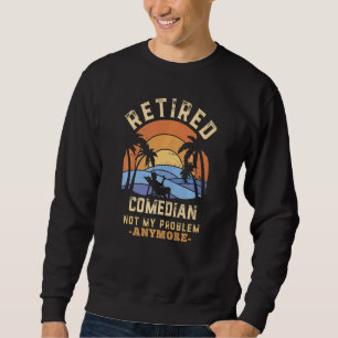 Rentner-Komiker Nicht mehr mein Problem Ruhestand Sweatshirt