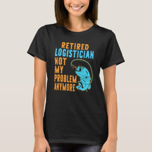Rentner Logistiker Angeln Ruhestand T-Shirt