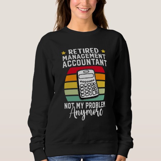 Rentner Management-Buchhalter Nicht Mein Problem A Sweatshirt (Vorderseite)