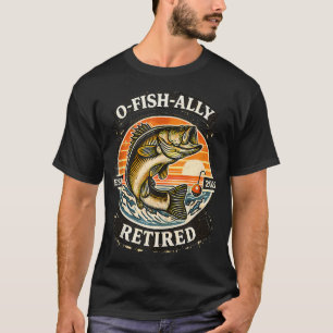 Rentner Ruhestand Angeln O-Fish-Ally Rentner Est T-Shirt