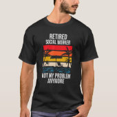 Rentner Sozialarbeiter nicht mehr mein Problem T-Shirt (Vorderseite)