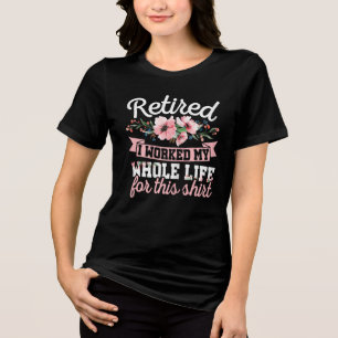 Rentnerinnen Im Ruhestand Ich Habe Mein Ganzes Leb Tri-Blend Shirt