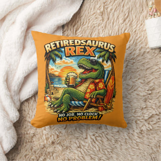 Rentnerosaurus Rex: Kein Job. Keine Uhr. Kein Prob Kissen
