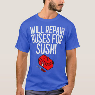 Reparatur von Bussen für Sushi Mechanic Geschenk T-Shirt