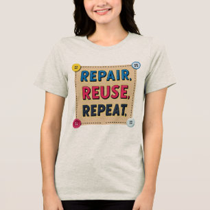 Reparieren, Wiederverwenden, wiederholen Tri-Blend Shirt