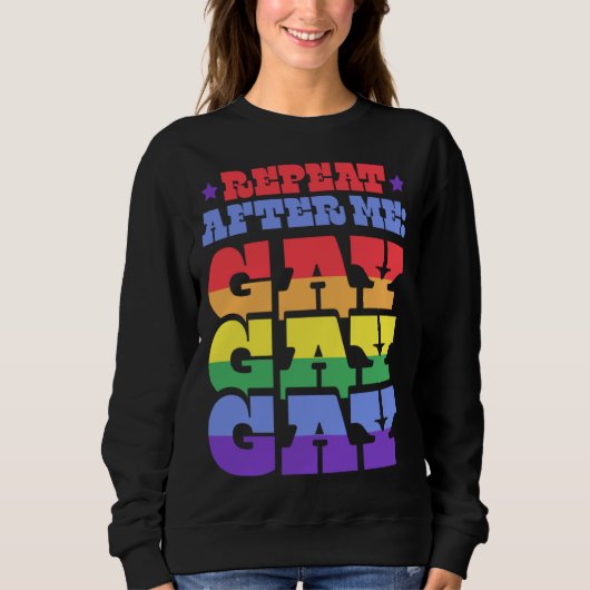 Repeat After Me Gay Liberal Florida LGBTQ Ally Pri Sweatshirt (Vorderseite)