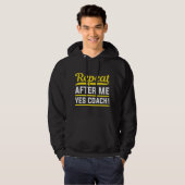 Repeat After Me Yes Coach Hoodie (Vorne ganz)