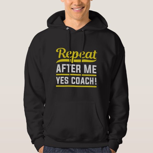 Repeat After Me Yes Coach Hoodie (Vorderseite)