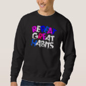 Repeat Great Habits Simple Slogans Urban Graphics Sweatshirt (Vorderseite)