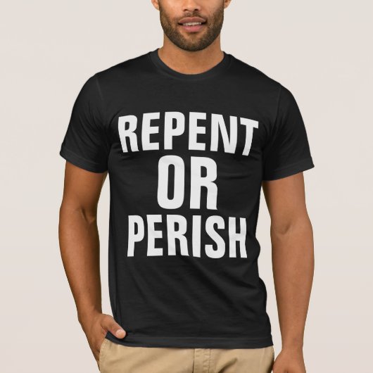 REPENT ODER PERISCH, Christliche T - Shirt (Vorderseite)