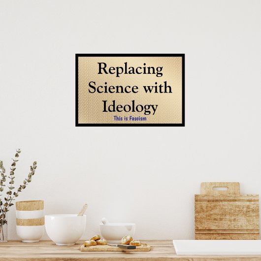 Replacing Science with Ideology Poster (Küche)
