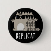 Replicat Funny replizierte Cat Pun Dark BG Button (Vorderseite)