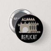 Replicat Funny replizierte Cat Pun Dark BG Button (Vorne & Hinten)