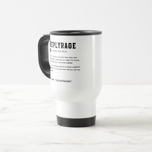 Replyrage-Tasse - Frustration der Antwort auf eine Reisebecher (Vorderseite Links)