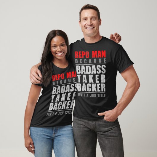 Repo Man, weil Badass Taker Backer ist kein Job Ti T-Shirt (Unisex)