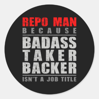 Repo, weil Badass Taker Backer kein Jobtitel ist Runder Aufkleber