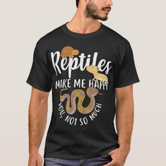 Reptiles Make Me Happy funny T-Shirt (Vorderseite)