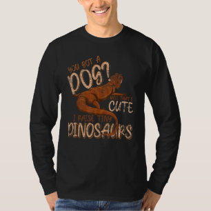 Reptilien Sie einen Hund gut Got, dass Niedliche B T-Shirt