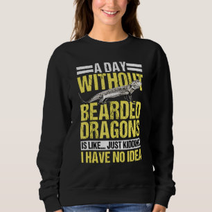 Reptilien-Zitat ein Tag ohne bärtige Drachen Sweatshirt