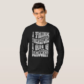 Republican Proud Saying I Think Therefore I Am A D T-Shirt (Vorne ganz)