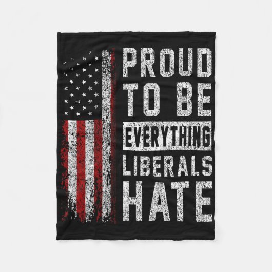 Republican Proud To Be Everything Liberals Hate  Fleecedecke (Vorderseite)