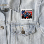 REPUBLICANS "WE'RE CUMMING ON OUR GUNS" BUTTON (Beispiel)