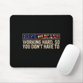 Republicans Working Hard So You Don't Have To Liti Mousepad (Mit Mouse)