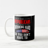 Republicans Working Hard So You Dont Have To Repub Kaffeetasse (Links)