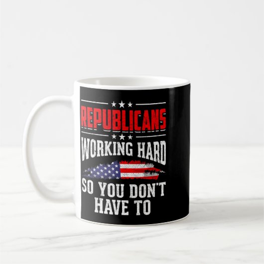 Republicans Working Hard So You Dont Have To Repub Kaffeetasse (Links)