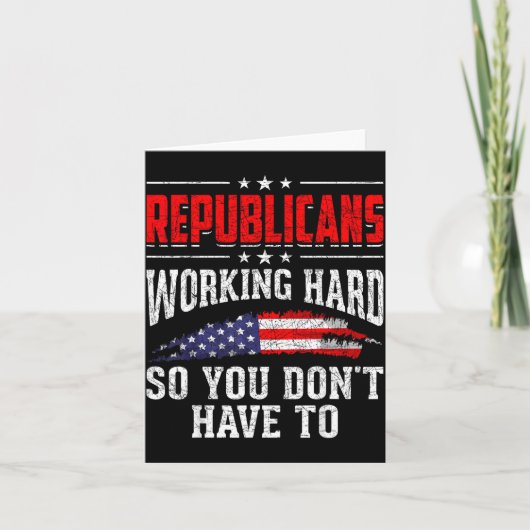 Republicans Working Hard So You Dont Have To Repub Karte (Vorderseite)