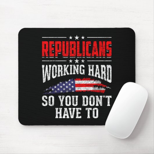 Republicans Working Hard So You Dont Have To Repub Mousepad (Mit Mouse)