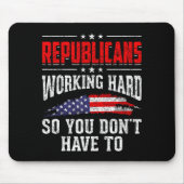 Republicans Working Hard So You Dont Have To Repub Mousepad (Vorne)
