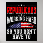 Republicans Working Hard So You Dont Have To Repub Poster (Vorne)