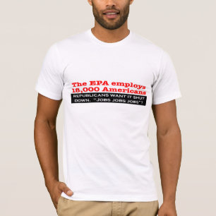 Republikaner wollen, um das EPA zu schließen? T-Shirt