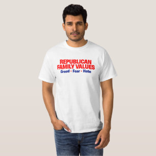 Republikanische Familienwerte: Gier ・ Angst ・ Hass T-Shirt