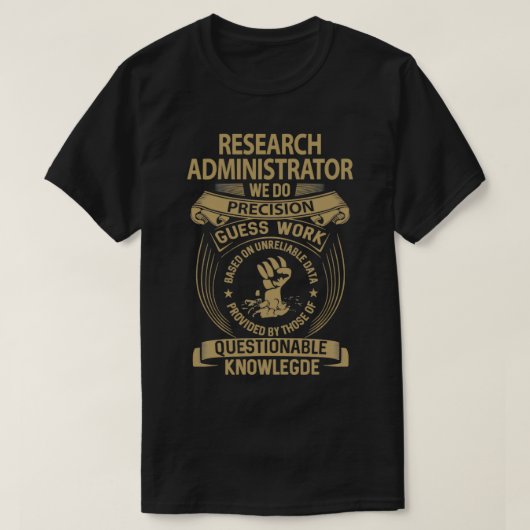 Research Administrator wir machen Präzision Job Ge T-Shirt (Design vorne)