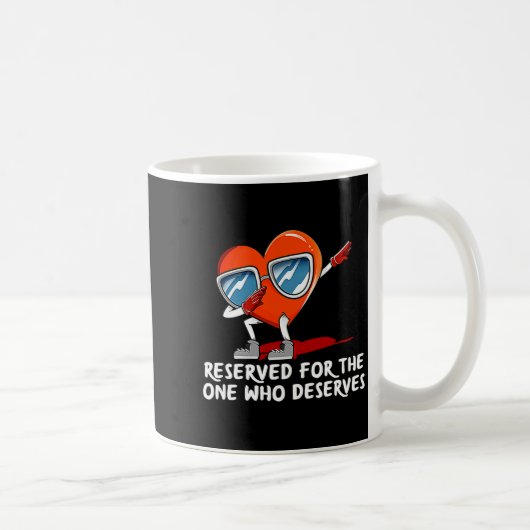 Reserved For One Who Deserves Valentines Day Humo  Kaffeetasse (Rechts)