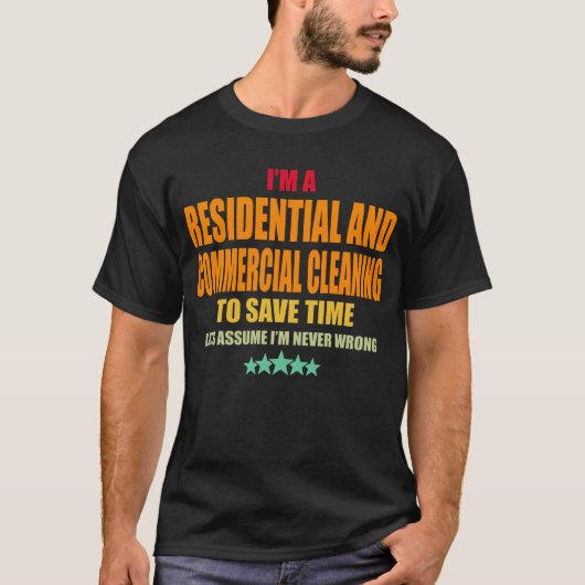 Residential And Commercial Cleaning Never Wrong T-Shirt (Vorderseite)