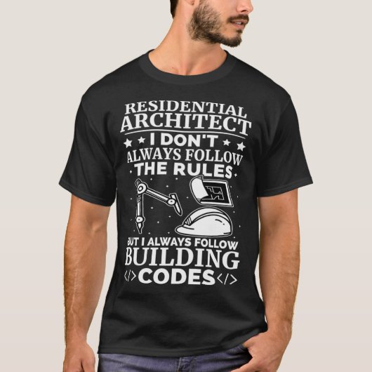 Residential Architect I Always Follow Building Cod T-Shirt (Vorderseite)