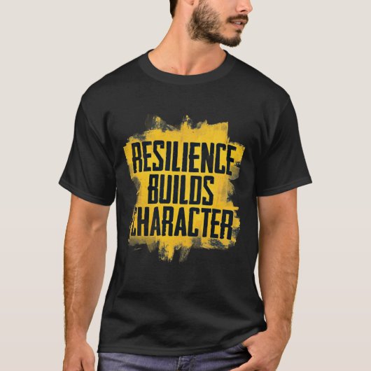 Resilience Builds Character – Motivational Quote T T-Shirt (Vorderseite)