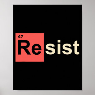 Resist 47 Trump-Element Chemisches Symbol Poster