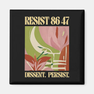 Resist 8647 Dissent Persist Anti Trump Floral Femi Magnet