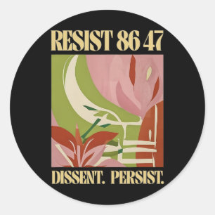 Resist 8647 Dissent Persist Anti Trump Floral Femi Runder Aufkleber