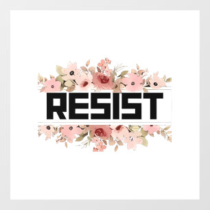 RESIST Floral Anti Trump politischer Protest Fensteraufkleber