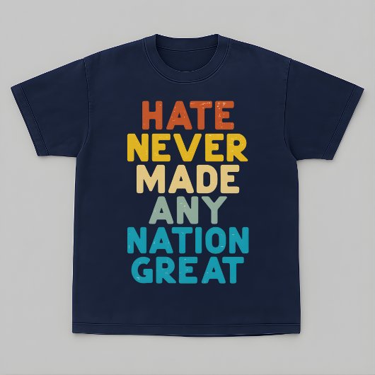 Resist Hate Never Made Any Nation Great Protest T-Shirt