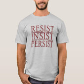 Resist Insist Persist 2 T - Shirt (Vorderseite)