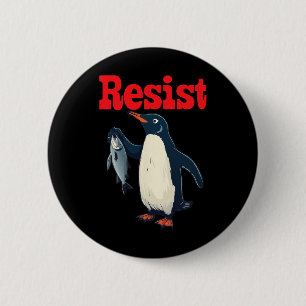 Resist Penguin Holding Fischprotest Funny Graphic Button